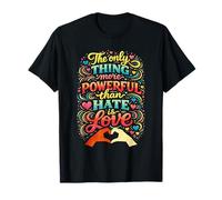 C'est drôle, la Seule Chose Plus puissante Que la Haine, C'est l'amour T-Shirt