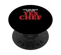 C'est drôle, Laisse-Moi t'entendre dire Oui Chef | Kitchen Chef Cook PopSockets PopGrip Adhésif
