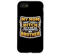 C'est drôle, ma mère n'a Pas élevé Un, mais si Elle l'a Fait, C'est Mon frère Coque pour iPhone SE (2020) / 7/8