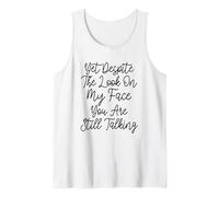 C'est drôle mais malgré l'expression sur Mon Visage, tu ES Toujours en Train de Parler Débardeur