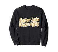 C'est drôle, Mieux Vaut Tard Que Moche Prendre Une Douche Chaude Sweatshirt