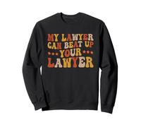 C'est drôle, Mon Avocat Peut tabasser Votre Avocat Sweatshirt