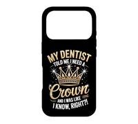 C'est drôle, Mon Dentiste a Dit Que J'avais Besoin d'une Couronne, j'étais comme si Je Le savais Coque pour iPhone 17 Pro