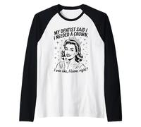 C'est drôle, mon dentiste a dit que j'avais besoin d'une couronne, j'étais comme si je le savais Manche Raglan