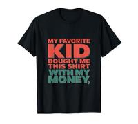 C'est drôle, mon enfant préféré m'a acheté cette chemise avec mon argent T-Shirt