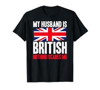 C'est drôle, Mon Mari est Britannique, Rien ne m'effraie T-Shirt