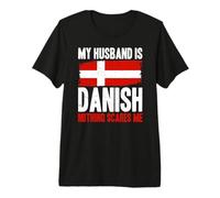 C'est drôle, Mon Mari est Danois, Rien ne m'effraie T-Shirt Haut de Gamme