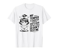 C'est drôle, Mon tempérament est Plus Court Que Les Cheveux de Mon père et il est Chauve T-Shirt