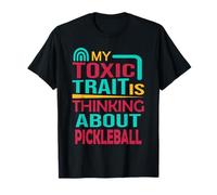 C'est drôle, Mon Trait Toxique est de Penser au Pickleball T-Shirt