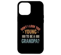 C'est drôle, n'ai-Je Pas l'air trop Jeune pour être Grand-père ? Fête des Pères Coque pour iPhone 12 Pro Max