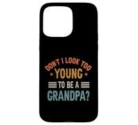 C'est drôle, n'ai-Je Pas l'air trop Jeune pour être Grand-père ? Fête des Pères Coque pour iPhone 15 Pro Max