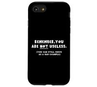C'est drôle, n'oubliez Pas Que Vous n'êtes Pas Inutile. Mauvais Exemple : Snarky Coque pour iPhone SE (2020) / 7/8