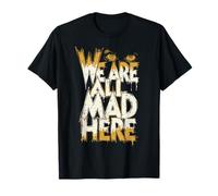 C'est drôle, Nous Sommes Tous en colère Ici T-Shirt
