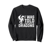 C'est drôle, on m'a Dit qu'il y aurait des Dragons Sweatshirt