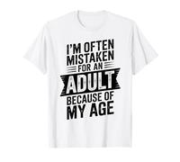 C'est drôle, on me prend souvent pour un adulte à cause de mon âge T-Shirt