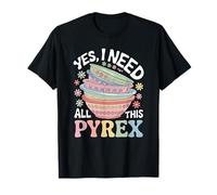 C'est drôle, oui, j'ai besoin de tout ce collectionneur de pyrex T-Shirt