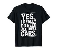 C'est drôle, oui, j'ai vraiment besoin de toutes ces voitures rétro pour les amoureux de l'automobile T-Shirt