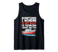 C'est drôle, Parfois, Je me Demande si Mon Bateau Pense Aussi à Moi Débardeur