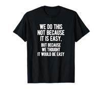 C'est drôle Que Nous Le fassions, Non Pas Parce Que C'est Facile, Sarcasme, Conception de Texte T-Shirt