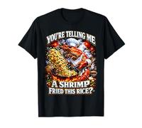 C'est drôle Que tu me racontes Une crevette frite avec ce mème de Riz T-Shirt