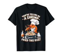 C'est drôle Que tu me racontes Une crevette frite avec ce mème de Riz T-Shirt