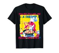 C'est drôle Que tu me racontes Une crevette frite avec ce mème de Riz T-Shirt