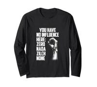 C'est drôle Que tu n'aies Aucune Influence Ici Manche Longue