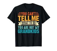 C'est drôle Que tu ne puisses Pas me dire Quoi Faire, tu n'es Pas Mes Petits-Enfants T-Shirt