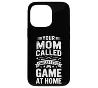 C'est drôle Que Votre Maman AIT appelé, Vous Avez laissé Votre Jeu à la Maison Coque pour iPhone 13 Pro