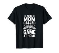 C'est drôle Que Votre Maman AIT appelé, Vous Avez laissé Votre Jeu à la Maison T-Shirt