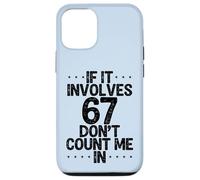 C'est drôle si ça implique 67, ne me comptez Pas dans Six Sept mème Coque pour iPhone 12/12 Pro