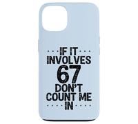 C'est drôle si ça implique 67, ne me comptez Pas dans Six Sept mème Coque pour iPhone 13