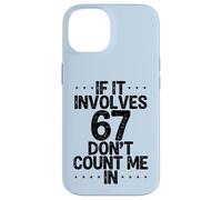 C'est drôle si ça implique 67, ne me comptez Pas dans Six Sept mème Coque pour iPhone 14