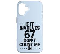 C'est drôle si ça implique 67, ne me comptez Pas dans Six Sept mème Coque pour iPhone 16