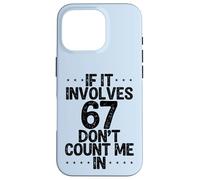 C'est drôle si ça implique 67, ne me comptez Pas dans Six Sept mème Coque pour iPhone 16 Pro