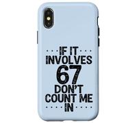C'est drôle si ça implique 67, ne me comptez Pas dans Six Sept mème Coque pour iPhone X/XS