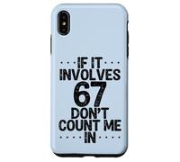 C'est drôle si ça implique 67, ne me comptez Pas dans Six Sept mème Coque pour iPhone XS Max