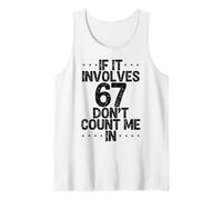 C'est drôle si ça implique 67, ne me comptez Pas dans Six Sept mème Débardeur