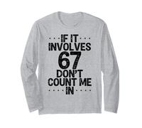 C'est drôle si ça implique 67, ne me comptez Pas dans Six Sept mème Manche Longue