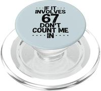 C'est drôle si ça implique 67, ne me comptez Pas dans Six Sept mème PopSockets PopGrip pour MagSafe
