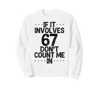 C'est drôle si ça implique 67, ne me comptez Pas dans Six Sept mème Sweatshirt