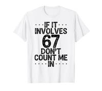 C'est drôle si ça implique 67, ne me comptez Pas dans Six Sept mème T-Shirt
