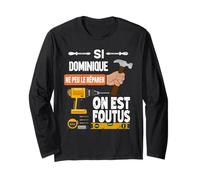 C'est drôle si Dominique ne peut pas le réparer, personne ne Manche Longue