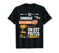 C'est drôle si Dominique ne peut pas le réparer, personne ne T-Shirt