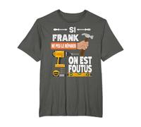 C'est drôle si Frank ne peut pas le réparer, personne ne T-Shirt