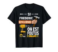 C'est drôle si Frederic ne peut pas le réparer, personne ne T-Shirt