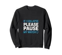 C'est drôle si Je m'effondre, arrête ma Montre en Disant « Coureur » Sweatshirt