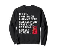 C'est drôle si Je meurs en m'étouffant avec Un Ourson en gélatine, racontez Une Blague à Tout Le Monde Sweatshirt
