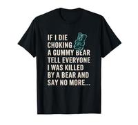 C'est drôle si Je meurs en m'étouffant avec Un Ourson en gélatine, racontez Une Blague à Tout Le Monde T-Shirt