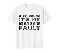 C'est drôle si Je suis bourrée, C'est la faute de ma sœur, Anniversaire T-Shirt